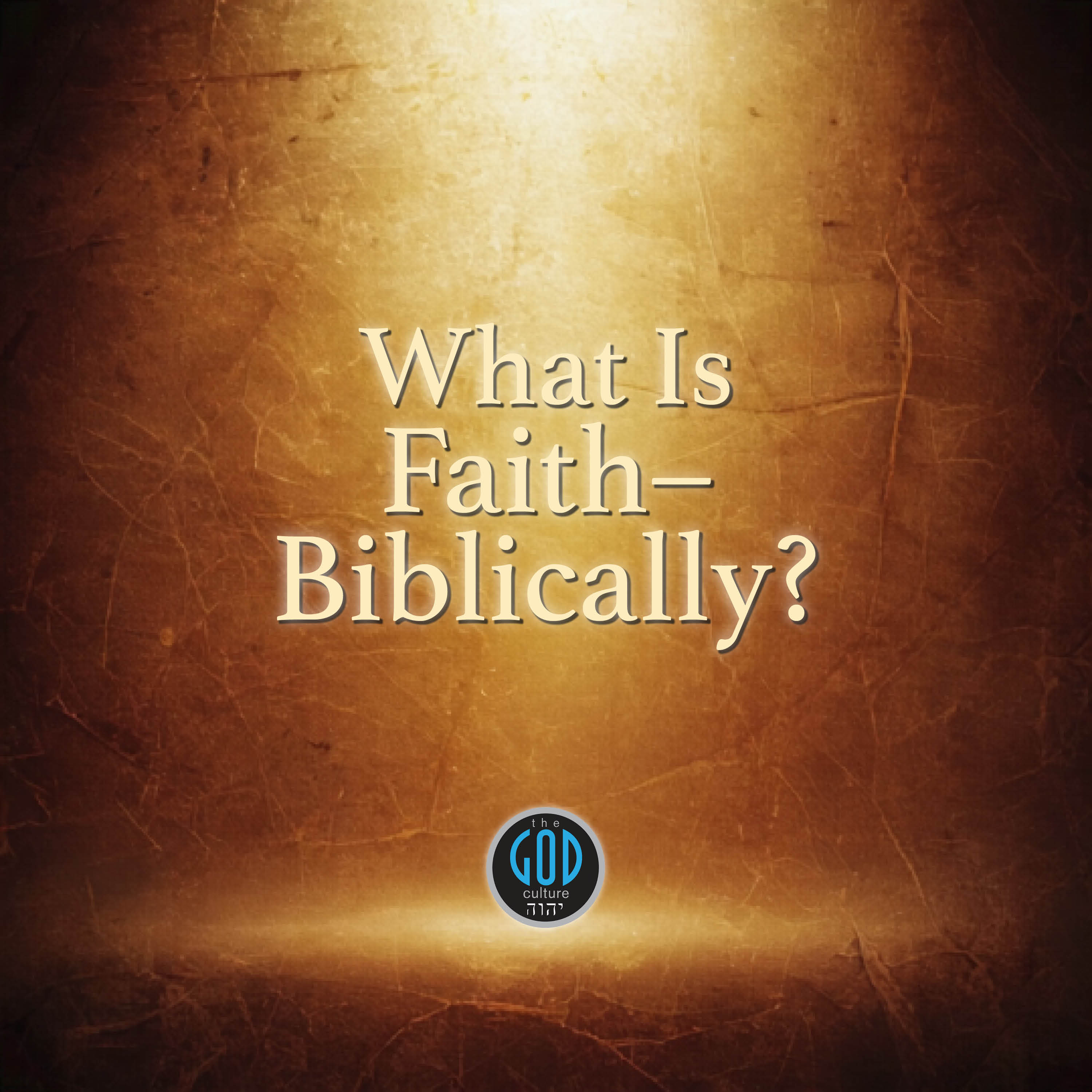 What Is Faith Biblically?